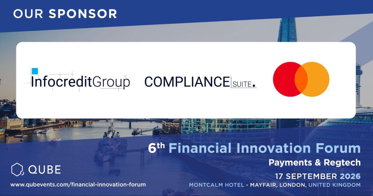 Infocredit Group and ComplianceSuite sponsor the 6th Financial Innovation Forum — Payments & RegTech, Montcalm Hotel Mayfair, London, 17 September 2026